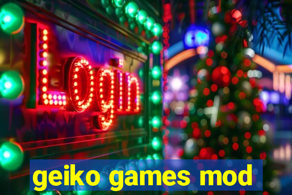 geiko games mod